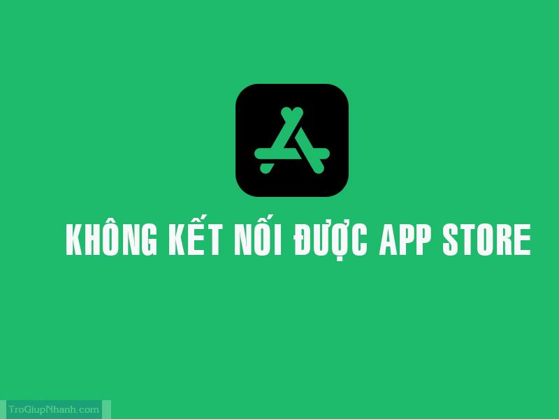 lỗi không kết nối được appstore