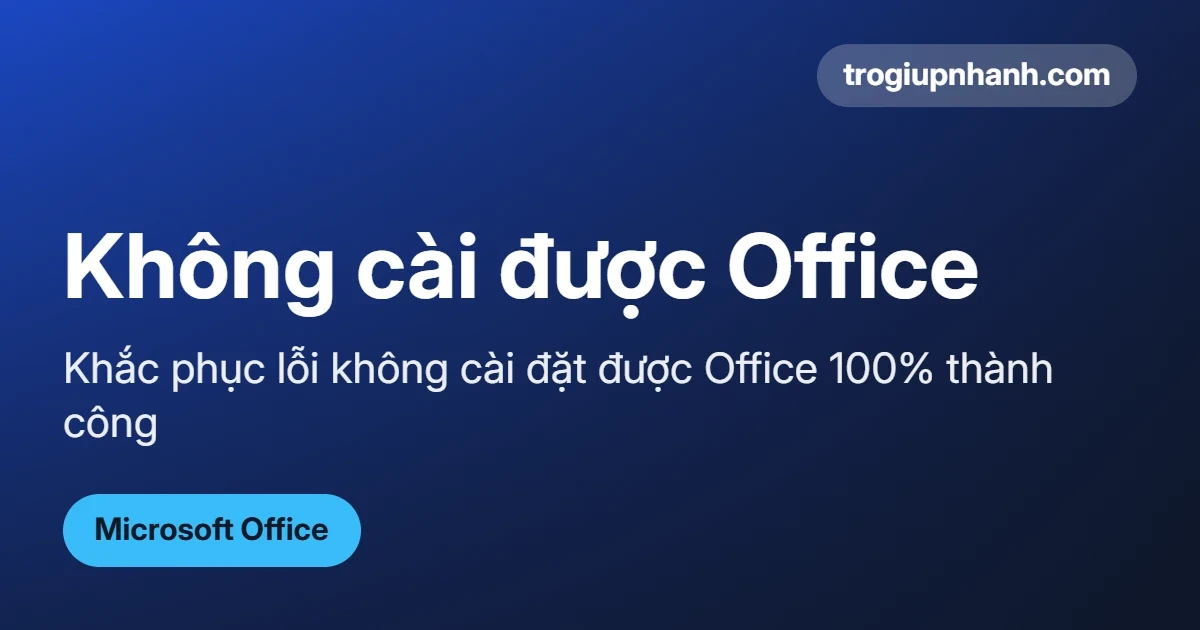 Khắc phục lỗi không cài đặt được Office 100% thành công